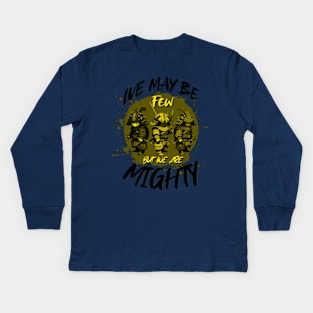 We May Be Few Kids Long Sleeve T-Shirt